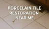 Porcelain Tile Restoration Services Offered Near You