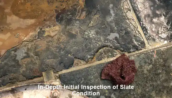 Detailed Initial Inspection of Slate Condition